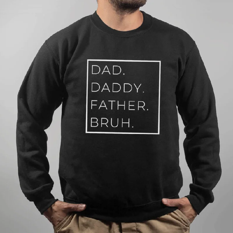Dad, Daddy, Bruh Mens Sweatshirt Street Street