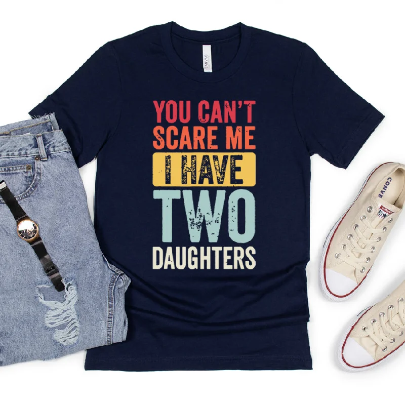 You Can't Scare Me- 2 Daughters T-Shirt Practical Men's Quick Practical Men's Quick