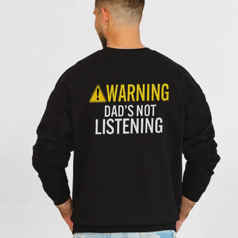 Warning Dad's Not Listening Back Logo Sweatshirt Cool Men's Skate Cool Men's Skate